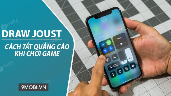 Bí quyết loại bỏ quảng cáo khi chơi Draw Joust
