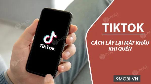 Làm thế nào để khôi phục mật khẩu TikTok khi bạn quên?