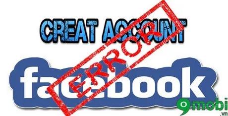 Khắc phục lỗi đăng ký Facebook - Hướng dẫn tạo tài khoản FB thành công