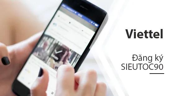 Cách đăng ký gói SIEUTOC90 Viettel đơn giản, nhanh chóng