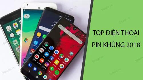 Danh sách những chiếc điện thoại sở hữu pin khủng, dung lượng lớn đáng mua nhất năm 2018