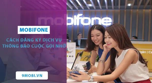 Hướng dẫn cách đăng ký dịch vụ thông báo cuộc gọi nhỡ trên ứng dụng My MobiFone