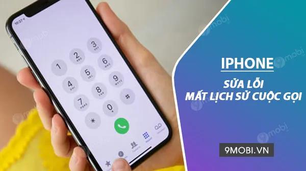 Khắc phục lỗi biến mất lịch sử cuộc gọi trên iPhone