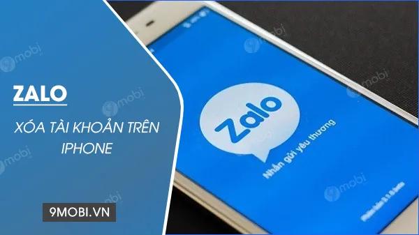 Hướng dẫn chi tiết cách xóa tài khoản Zalo trên iPhone/iPad - Gỡ bỏ tài khoản Zalo khỏi thiết bị iOS