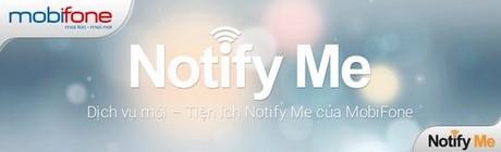 Hướng dẫn đăng ký dịch vụ Notify Me từ nhà mạng Mobifone