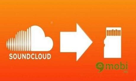 Bí quyết tải nhạc SoundCloud cực dễ dàng trên Android