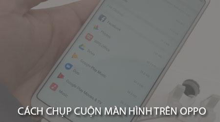Hướng dẫn chụp màn hình cuộn trên điện thoại Oppo đơn giản