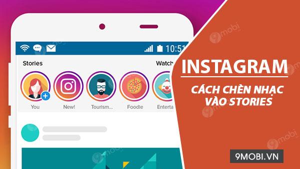 Cách thêm nhạc vào Instagram Stories một cách đơn giản và thú vị