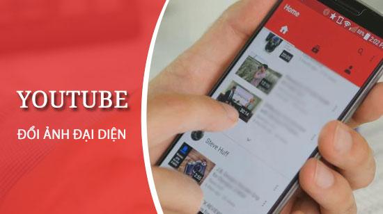 Hướng dẫn chi tiết cách đổi ảnh đại diện YouTube ngay trên điện thoại