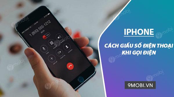 Cách ẩn số điện thoại khi thực hiện cuộc gọi trên iPhone