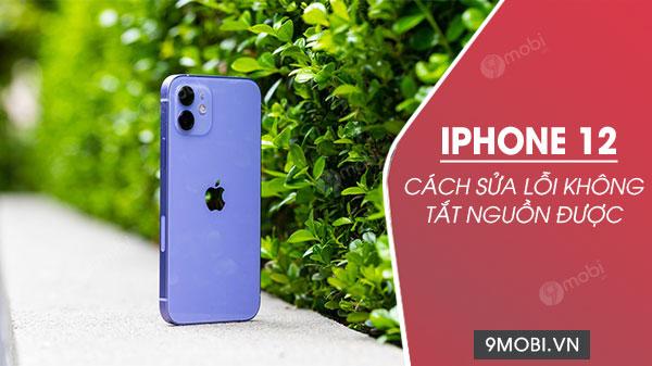 Khắc phục lỗi iPhone 12 bị treo nguồn - Không thể tắt máy