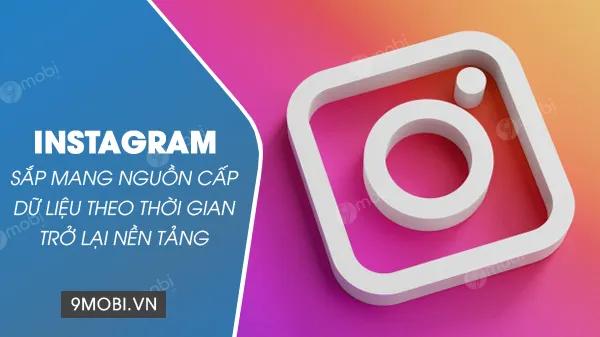 Instagram sắp hồi sinh tính năng nguồn cấp dữ liệu xếp theo trình tự thời gian - tin vui cho những ai hoài niệm về một Instagram xưa cũ