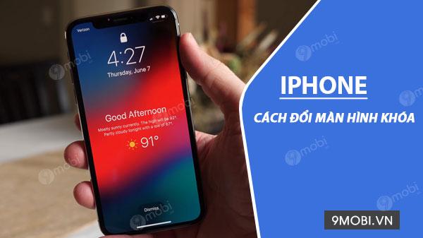 Cách thay đổi hình nền khóa iPhone, thiết kế ảnh nền màn hình khóa iPad/iPhone đẹp mắt