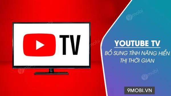 YouTube TV nâng cấp với tính năng theo dõi thời gian xem
