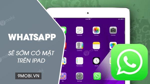 Ứng dụng WhatsApp cho iPad sắp ra mắt, mở ra cơ hội mới cho người dùng sử dụng ứng dụng nhắn tin phổ biến này trên các thiết bị của Apple.