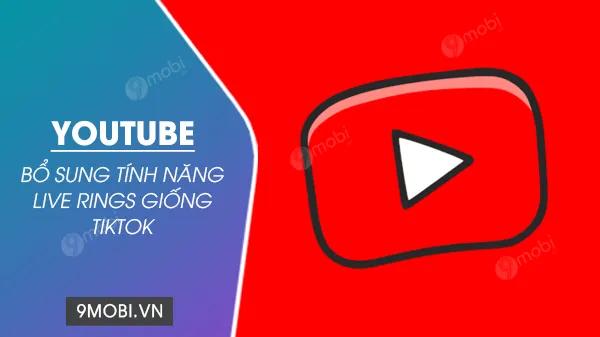 YouTube ra mắt tính năng Live Rings lấy cảm hứng từ TikTok, giúp người xem dễ dàng nhận biết khi kênh đang phát trực tiếp