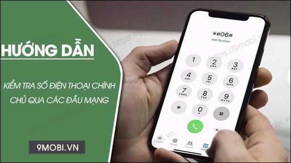 Hướng dẫn tra cứu số điện thoại chính chủ Viettel, Mobifone, Vinaphone, Vietnamobile