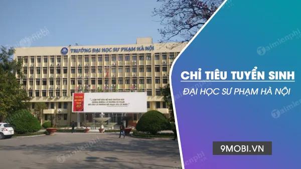 Thông tin chỉ tiêu tuyển sinh Đại học Sư phạm Hà Nội năm 2022 mới nhất
