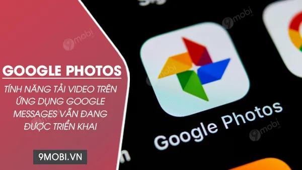 Google Messages đang trong giai đoạn hoàn thiện tính năng tải video trực tiếp lên Google Photos, mang đến trải nghiệm chia sẻ đa phương tiện tối ưu.