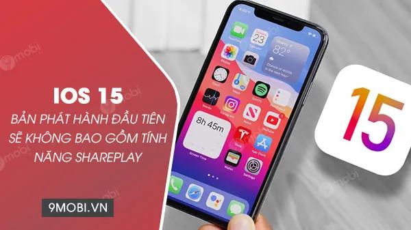 iOS 15 chính thức ra mắt sẽ vắng bóng tính năng SharePlay đầy hứa hẹn