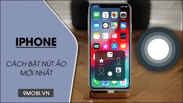 Hướng dẫn kích hoạt nút Home ảo trên iPhone đời mới