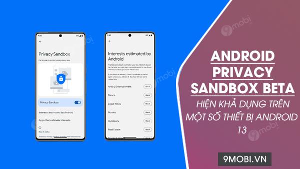 Bản beta của Android Privacy Sandbox hiện đã có mặt trên một số thiết bị Android 13, mở ra cơ hội trải nghiệm tính năng bảo mật tiên tiến.