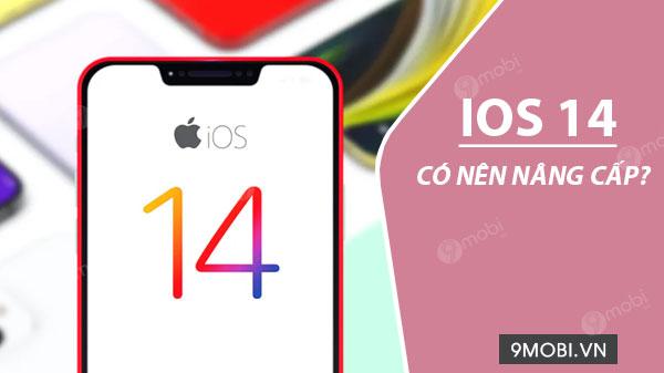 Có nên nâng cấp và trải nghiệm iOS 14?