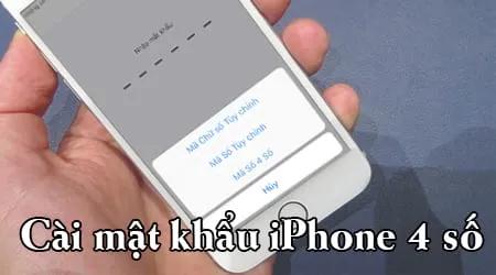 Hướng dẫn đặt mật khẩu 4 số trên iPhone - Giải pháp bảo mật nhanh và tiện lợi