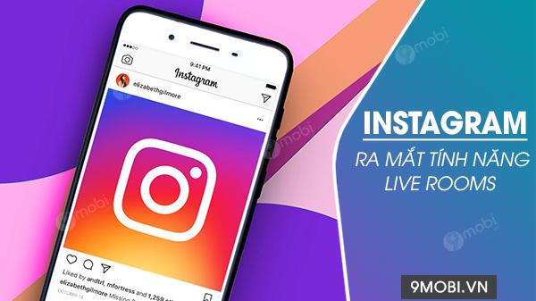 Instagram giới thiệu tính năng Live Rooms, cho phép 4 người phát trực tiếp cùng lúc