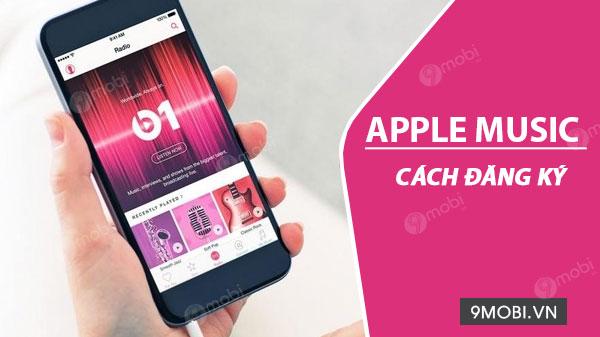 Hướng dẫn cách đăng ký Apple Music trên iPhone, iPad