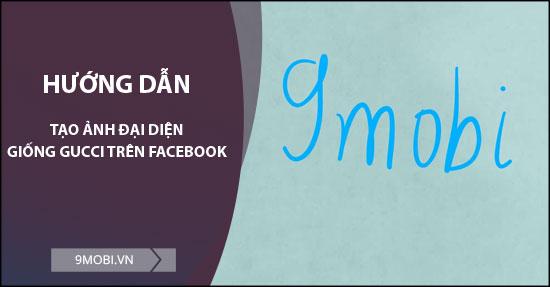Cách tạo ảnh đại diện theo phong cách Gucci trên Facebook