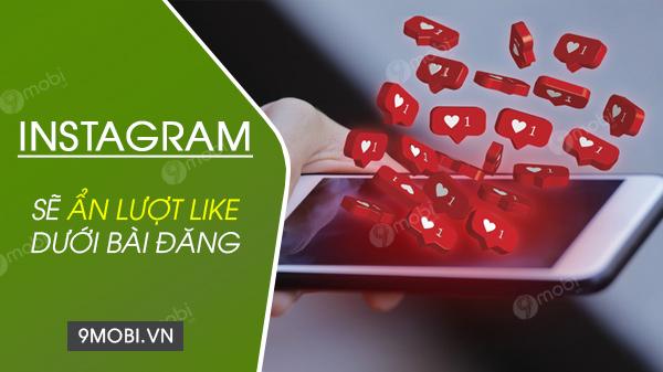 Instagram vẫn không ngừng tìm kiếm phương án tối ưu để ẩn số lượt like dưới các bài đăng.