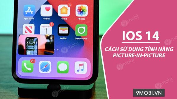 Khám phá cách sử dụng tính năng Picture-in-Picture (PiP) trên iOS 14 để tối ưu hóa trải nghiệm đa nhiệm trên thiết bị của bạn.