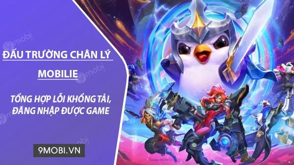 Bí kíp xử lý lỗi tải và đăng nhập Đấu Trường Chân Lý Mobile