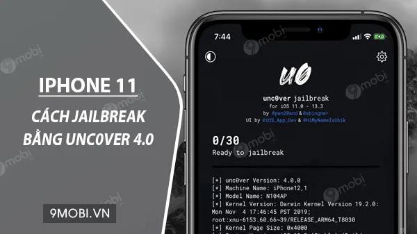 Hướng dẫn jailbreak iPhone 11, 11 Pro, 11 Pro Max bằng công cụ Unc0ver 4.0