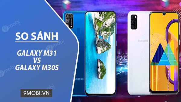 Galaxy M30s vs M31: Đâu là sự lựa chọn xứng đáng hơn?