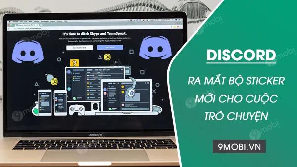 Discord chính thức trình làng bộ sticker mới, thổi hồn sức sống vào những cuộc trò chuyện