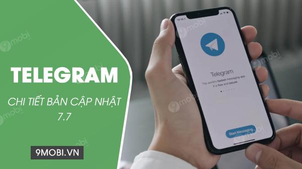 Bản cập nhật Telegram 7.7 cho Android và iOS mang đến những tính năng mới nào?