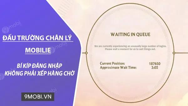 Mẹo đăng nhập Đấu Trường Chân Lý Mobile mà không phải chờ đợi trong hàng dài người chơi.