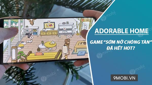 Adorable Home liệu đã thực sự 'hạ nhiệt' và mất đi sức hút?