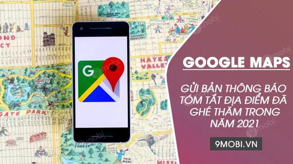 Google Maps gửi đến bạn bản tóm tắt hành trình năm 2020 - những chuyến đi đong đầy kỷ niệm