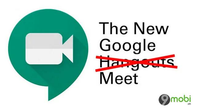 Hangouts Meet chính thức lột xác với tên gọi mới: Google Meet