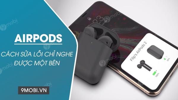 Hướng dẫn khắc phục lỗi AirPods mất âm thanh một bên - Giải pháp đơn giản hiệu quả