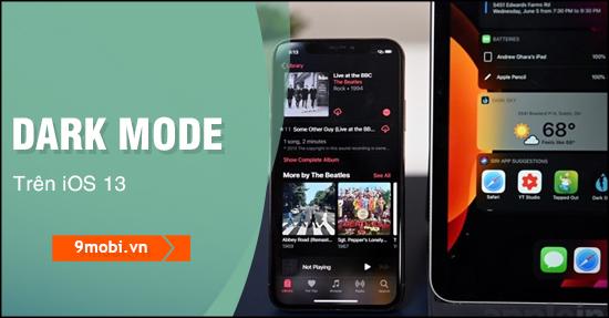 Hướng dẫn kích hoạt chế độ Dark Mode trên iPhone và iPad với iOS 13
