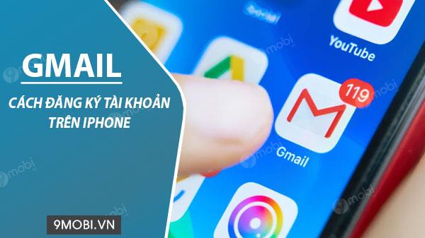 Hướng dẫn đăng ký Gmail trên iPhone: Tạo tài khoản Gmail dễ dàng ngay trên thiết bị iOS