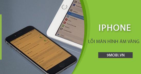 Khắc phục lỗi màn hình iPhone bị ám vàng - Hướng dẫn chi tiết từ A-Z