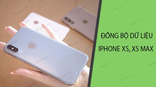 Bí quyết chuyển dữ liệu từ iPhone đời cũ sang iPhone XS/XS Max một cách hoàn hảo