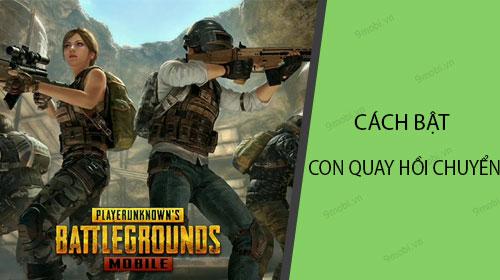 Hướng dẫn kích hoạt con quay hồi chuyển trong PUBG Mobile