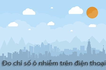 Cách theo dõi chỉ số ô nhiễm không khí ngay trên điện thoại tại Hà Nội, Việt Nam và Trung Quốc, giúp bạn cập nhật tình hình môi trường một cách nhanh chóng.