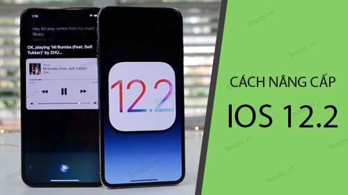 Hướng dẫn chi tiết cách nâng cấp lên iOS 12.2